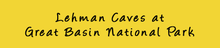 Lehman Caves at Great Basin National Park